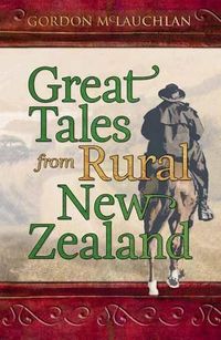 Cover image for Great Tales from Rural New Zealand