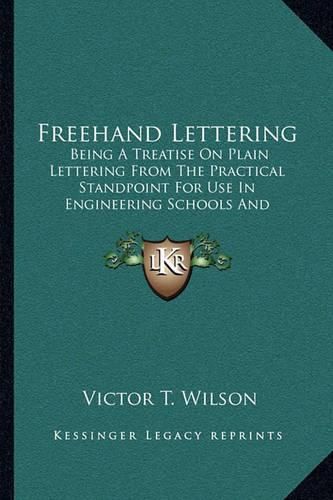 Cover image for FreeHand Lettering: Being a Treatise on Plain Lettering from the Practical Standpoint for Use in Engineering Schools and Colleges (1905)