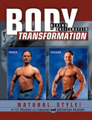 Cover image for Body Transformation Natural Style!: In 12 Wochen zu massiven und definierten Muskeln