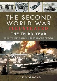 Cover image for The Second World War Illustrated: The Third Year - Archive and Colour Photographs of WW2