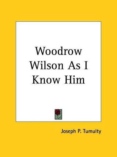 Cover image for Woodrow Wilson As I Know Him