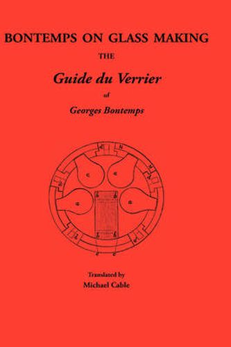 Cover image for Bontemps on Glass Making: the Guide Du Verrier of Georges Bontemps