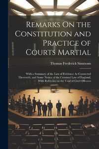 Cover image for Remarks On the Constitution and Practice of Courts Martial