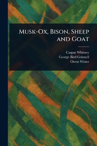 Cover image for Musk-Ox, Bison, Sheep and Goat