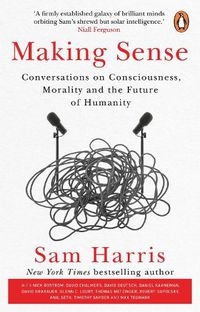 Cover image for Making Sense: Conversations on Consciousness, Morality and the Future of Humanity