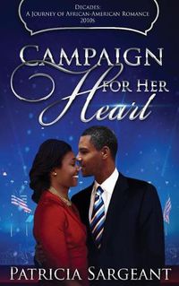 Cover image for Campaign for Her Heart: Decades: A Journey of African American Romance