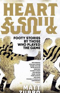 Cover image for Heart & Soul: Footy stories by those that played the game.