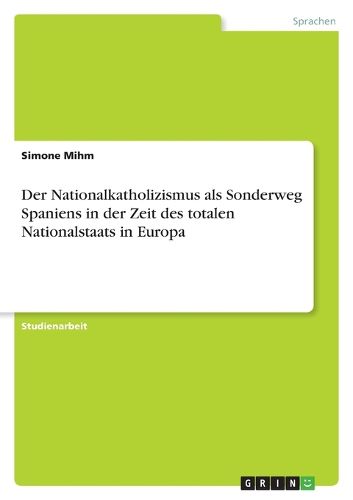 Cover image for Der Nationalkatholizismus ALS Sonderweg Spaniens in Der Zeit Des Totalen Nationalstaats in Europa
