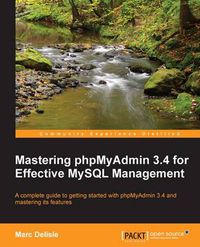 Cover image for Mastering phpMyAdmin 3.4 for Effective MySQL Management