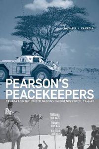 Cover image for Pearson's Peacekeepers: Canada and the United Nations Emergency Force, 1956-67