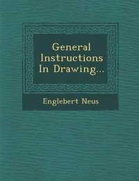 Cover image for General Instructions in Drawing...