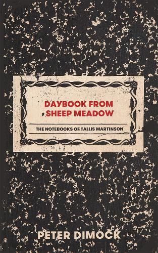 Cover image for Daybook from Sheep Meadow: The Notebooks of Tallis Martinson