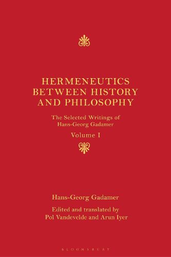 Hermeneutics between History and Philosophy: The Selected Writings of Hans-Georg Gadamer