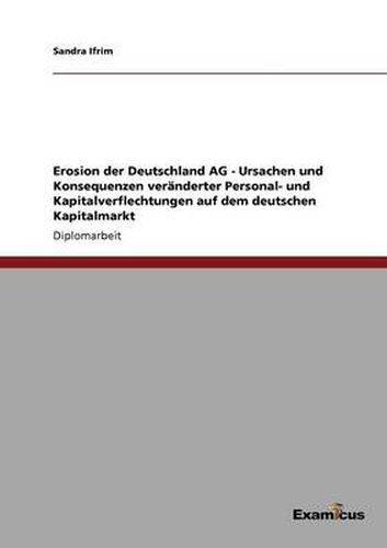 Cover image for Erosion der Deutschland AG - Ursachen und Konsequenzen veranderter Personal- und Kapitalverflechtungen auf dem deutschen Kapitalmarkt