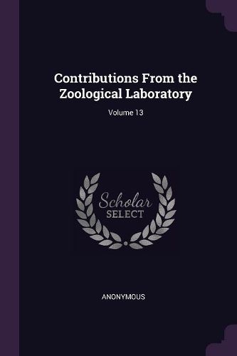 Contributions From the Zoological Laboratory; Volume 13