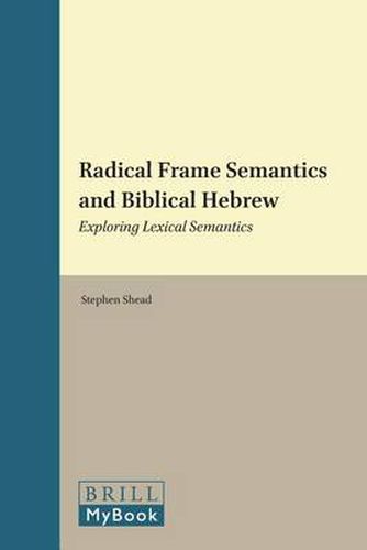 Cover image for Radical Frame Semantics and Biblical Hebrew: Exploring Lexical Semantics