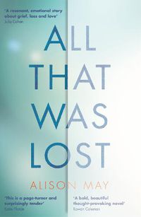 Cover image for All That Was Lost: 'A page-turner and surprisingly tender' Katie FForde