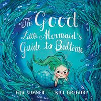 Cover image for The Good Little Mermaid's Guide To Bedtime