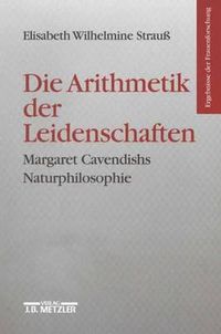 Cover image for Die Arithmetik der Leidenschaften: Margaret Cavendishs Naturphilosophie