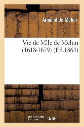 Vie de Mlle de Melun (1618-1679)