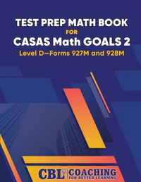 Cover image for Test Prep Math Book for CASAS Math GOALS 2 Level D-Forms 927M and 928M