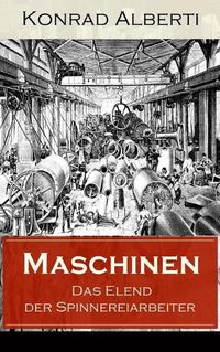 Cover image for Maschinen - Das Elend der Spinnereiarbeiter: Von der Romanreihe Der Kampf ums Dasein