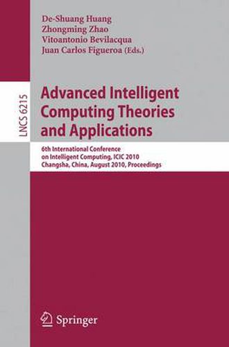 Cover image for Advanced Intelligent Computing Theories and Applications: 6th International Conference on Intelligent Computing, ICIC 2010, Changsha, China, August 18-21, 2010, Proceedings