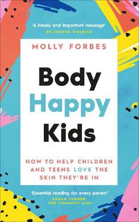 Cover image for Body Happy Kids: How to help children and teens love the skin they're in