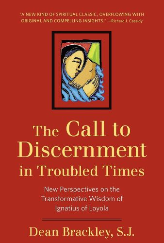 Cover image for The Call to Discernment in Troubled Times: New Perspectives on the Transformative Wisdom of Ignatius of Loyola