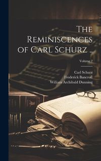 Cover image for The Reminiscences of Carl Schurz ..; Volume 2