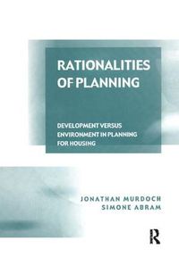 Cover image for Rationalities of Planning: Development Versus Environment in Planning for Housing
