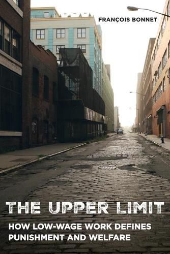 Cover image for The Upper Limit: How Low-Wage Work Defines Punishment and Welfare