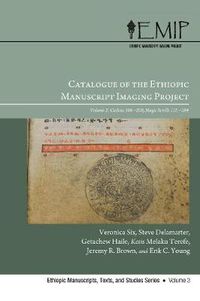 Cover image for Catalogue of the Ethiopic Manuscript Imaging Project: Volume 2, Codices 106-200 and Magic Scrolls 135-284