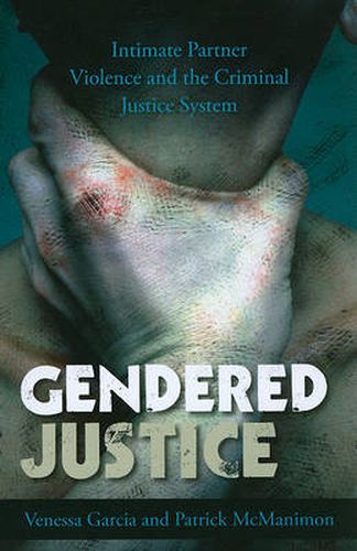 Cover image for Gendered Justice: Intimate Partner Violence and the Criminal Justice System