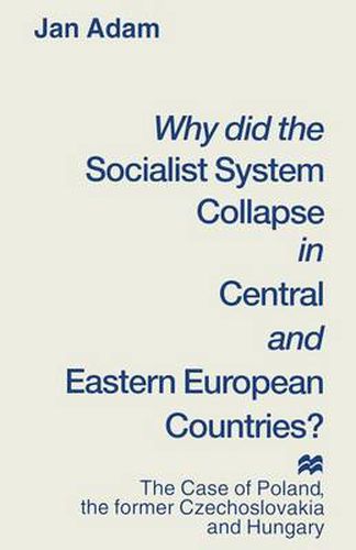 Cover image for Why did the Socialist System Collapse in Central and Eastern European Countries?: The Case of Poland, the former Czechoslovakia and Hungary