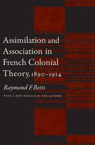 Cover image for Assimilation and Association in French Colonial Theory, 1890-1914