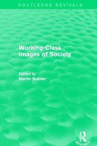 Cover image for Working-Class Images of Society (Routledge Revivals)
