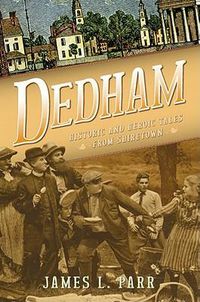 Cover image for Dedham: Historic and Heroic Tales from Shiretown