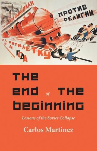 Cover image for The End of the Beginning: Lessons of the Soviet collapse