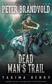 Cover image for Dead Man's Trail: A Western Fiction Classic