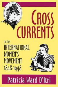 Cover image for Cross Currents: In the International Women's Movement 1848-1948