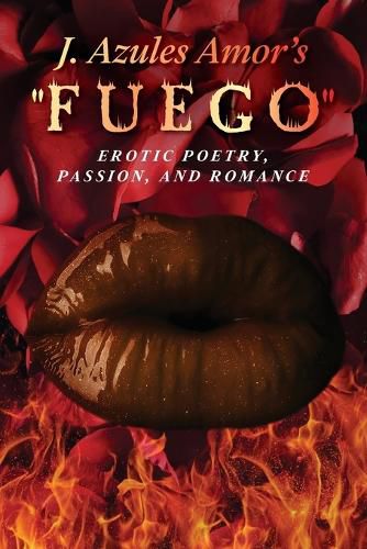 Cover image for J. Azules Amor's 'Fuego' Erotic Poetry, Passion, and Romance