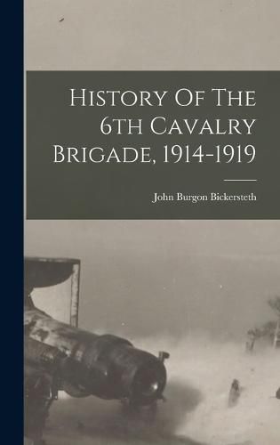 History Of The 6th Cavalry Brigade, 1914-1919