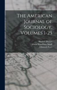 Cover image for The American Journal of Sociology, Volumes 1-25