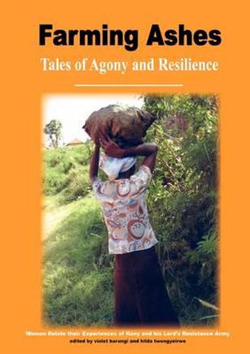 Cover image for Farming Ashes. Tales of Agony and Resilience