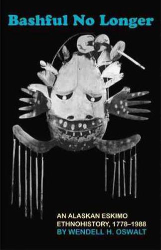 Cover image for Bashful No Longer: An Alaskan Eskimo Ethnohistory, 1778-1988