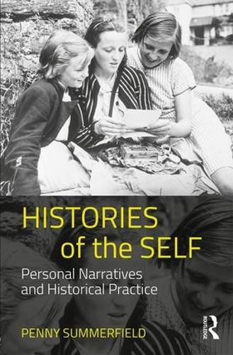 Cover image for Histories of the Self: Personal Narratives and Historical Practice