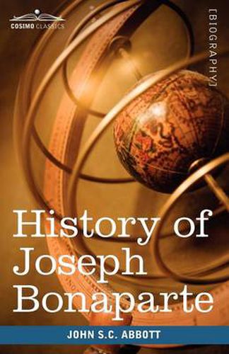 Cover image for History of Joseph Bonaparte, King of Naples and of Italy: Makers of History