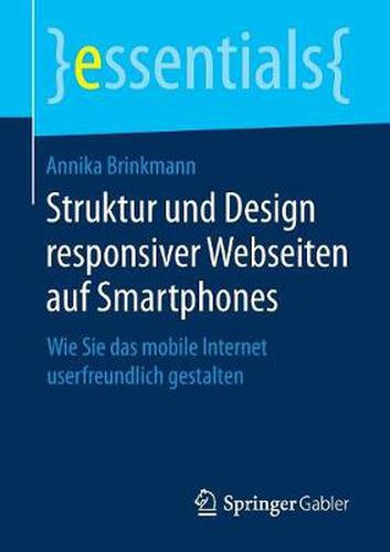 Struktur und Design responsiver Webseiten auf Smartphones: Wie Sie das mobile Internet userfreundlich gestalten