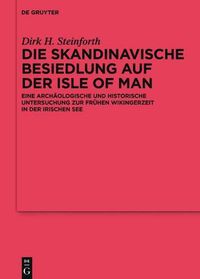 Cover image for Die Skandinavische Besiedlung Auf Der Isle of Man: Eine Archaologische Und Historische Untersuchung Zur Fruhen Wikingerzeit in Der Irischen See